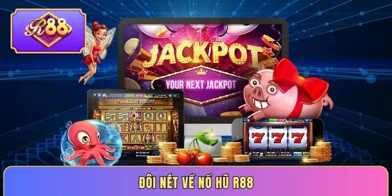 Đôi nét về nổ hũ R88