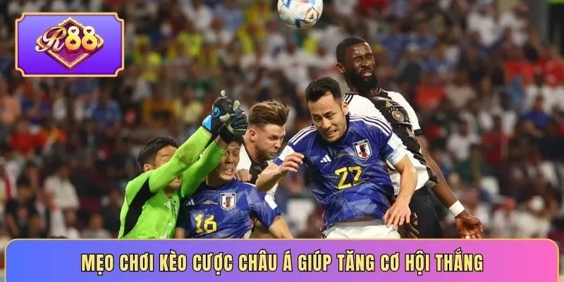 Mẹo chơi kèo cược châu Á giúp tăng cơ hội thắng