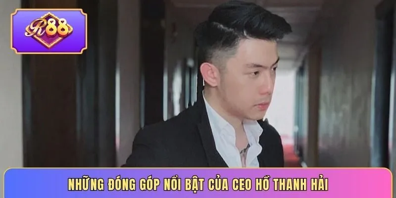 Những đóng góp nổi bật của CEO Hồ Thanh Hải