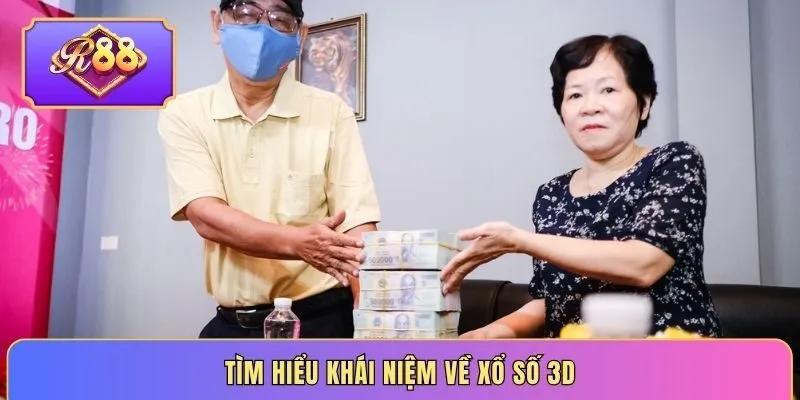 Tìm hiểu khái niệm về xổ số 3D