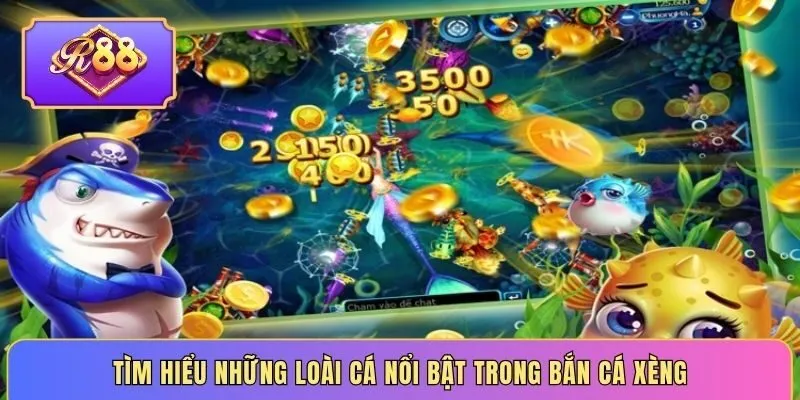 Tìm hiểu những loài cá nổi bật trong bắn cá xèng